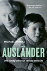Ausländer: One Family's Story of Escape and Exile - Michael Moritz - 9798897101924