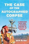 The Case of the Autographed Corpse: A Medicine Man and a Mystery Writer in Pursuit of Justice - Jack El-Hai - 9798897101962