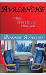 Avalanche: When Everything Changed... - Bonnie Atwood - 9798897110186