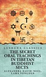The Secret Oral Teachings in Tibetan Buddhist Sects - Lama Yongden Alexandra David-Neel - 9798897180424
