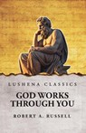 God Works Through You - Robert A. Russell - 9798897180653