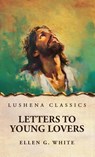 Letters to Young Lovers - Ellen G. White - 9798897181001
