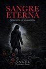 SANGRE ETERNA - Ángel Flores Guerra Bistrain - 9798897273768