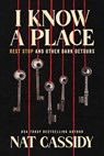 I Know a Place: Rest Stop and Other Dark Detours - Nat Cassidy - 9798897320165