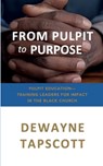 From Pulpit to Purpose - Dewayne Tapscott - 9798897330171
