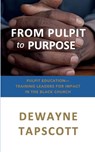 From Pulpit to Purpose - Dewayne Tapscott - 9798897330171