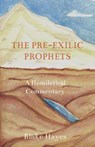 The Pre-Exilic Prophets - Blake Hayes - 9798897330218