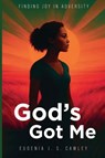 God's Got Me - Eugenia J. S. Cawley - 9798897410101