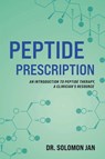 Peptide Prescription - Solomon Jan - 9798897410200
