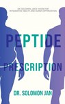Peptide Prescription - Dr. Solomon Jan - 9798897410279