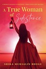 A True Women of Substance - Shira Mursalin Bhoge - 9798897410309