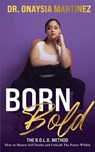Born Bold - Onaysia Martinez - 9798897410347
