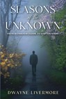 Seasons of the Unknown - Dwayne Livermore - 9798897410477