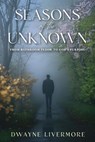 Seasons of the Unknown - Dwayne Livermore - 9798897410484