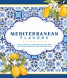 Mediterranean Flavors: Simple, Delicious and Vibrant Recipes Made with Fresh Ingredients and Aromatic Spices - Publications International Ltd - 9798897461431
