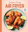 Super Easy Air Fryer: Simple Recipes for Everyday Meals - Publications International Ltd - 9798897461448