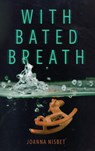 With Bated Breath - Joanna Nisbet - 9798897470242