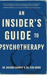 An Insider's Guide to Psychotherapy - Richard Raubolt ; Kirk Brink - 9798897471034