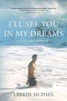 I'll See You in My Dreams: A Sister's Memoir - Larkin McPhee - 9798897472611