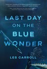 Last Day on the Blue Wonder - Les Carroll - 9798897472895