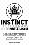 Instinct: The Hidden Axis of the Enneagram: The Instinctual Variants of Self-Preservation, Sexual, Social-and the Case for the Fourth Symbolic Variant - Ehtiram Zeynalov - 9798897600656