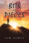 Bits and Pieces - Jim Lewis - 9798897630219