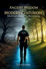 Ancient Wisdom for the Modern Centurion - Jim Klauba - 9798897633548