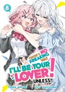 There's No Freaking Way I'll Be Your Lover! Unless... (Light Novel) Vol. 8 - Teren Mikami - 9798897654017