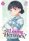 Too Many Losing Heroines! (Light Novel) Vol. 8 - Takibi Amamori - 9798897655519