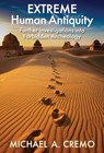 Extreme Human Antiquity - Michael A. Cremo - 9798897665969