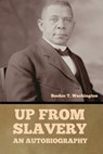 Up From Slavery: An Autobiography - Booker T. Washington - 9798897733125