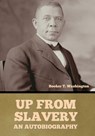 Up From Slavery: An Autobiography - Booker T. Washington - 9798897733132