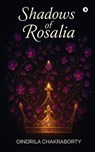 Shadows of Rosalia - Oindrila Chakraborty - 9798897776504