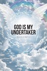 God Is My Undertaker - Dwayne R Spence - 9798897850617