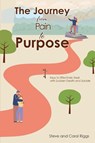 The Journey from Pain to Purpose - Steve Riggs ; Carol Riggs - 9798897853717