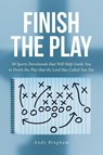 Finish the Play - Andy Bingham - 9798897858156
