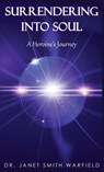SURRENDERING INTO SOUL - Janet Smith Warfield - 9798897950164