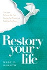 Restory Your Life - Mary E. DeMuth - 9798898020088