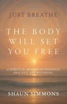Just Breathe- The Body Will Set You Free - Shaun Simmons - 9798898145163