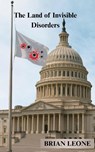 The Land of Invisible Disorders - Brian Leone - 9798898145798