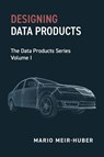 Designing Data Products - Mario Meir-Huber - 9798898160401