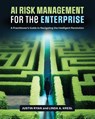AI Risk Management for the Enterprise - Justin Ryan ; Linda A. Kresl - 9798898160586