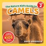 The Nature Kid's Guide to Camels - David Anderson - 9798898182199