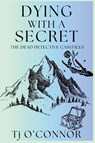 Dying with a Secret - Tj O'Connor - 9798898201111