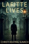 Lafitte Lives - Christi Keating Sumich - 9798898201654