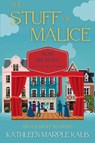 The Stuff of Malice - Kathleen Marple Kalb - 9798898201715