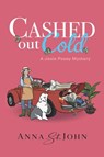 Cashed Out Cold - Anna St. John - 9798898201937