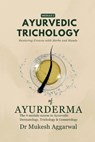 Ayurvedic Trichology - Restoring Hair Holistically: Module 2 - Dr Mukesh Aggarwal - 9798898262464