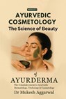Ayurvedic Cosmetology The Science of Beauty: Module 3 - Dr Mukesh Aggarwal - 9798898267940