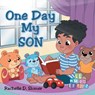 One Day My Son - Rachelle D. Slomer - 9798898350833